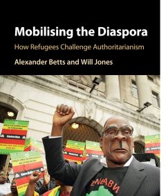 Mobilising the Diaspora: How Refugees Challenge Authoritarianism